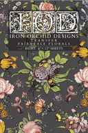 IOD Fairytale Florals , Rub on Transfer 12" x 8" Pad. - Decoupage Central